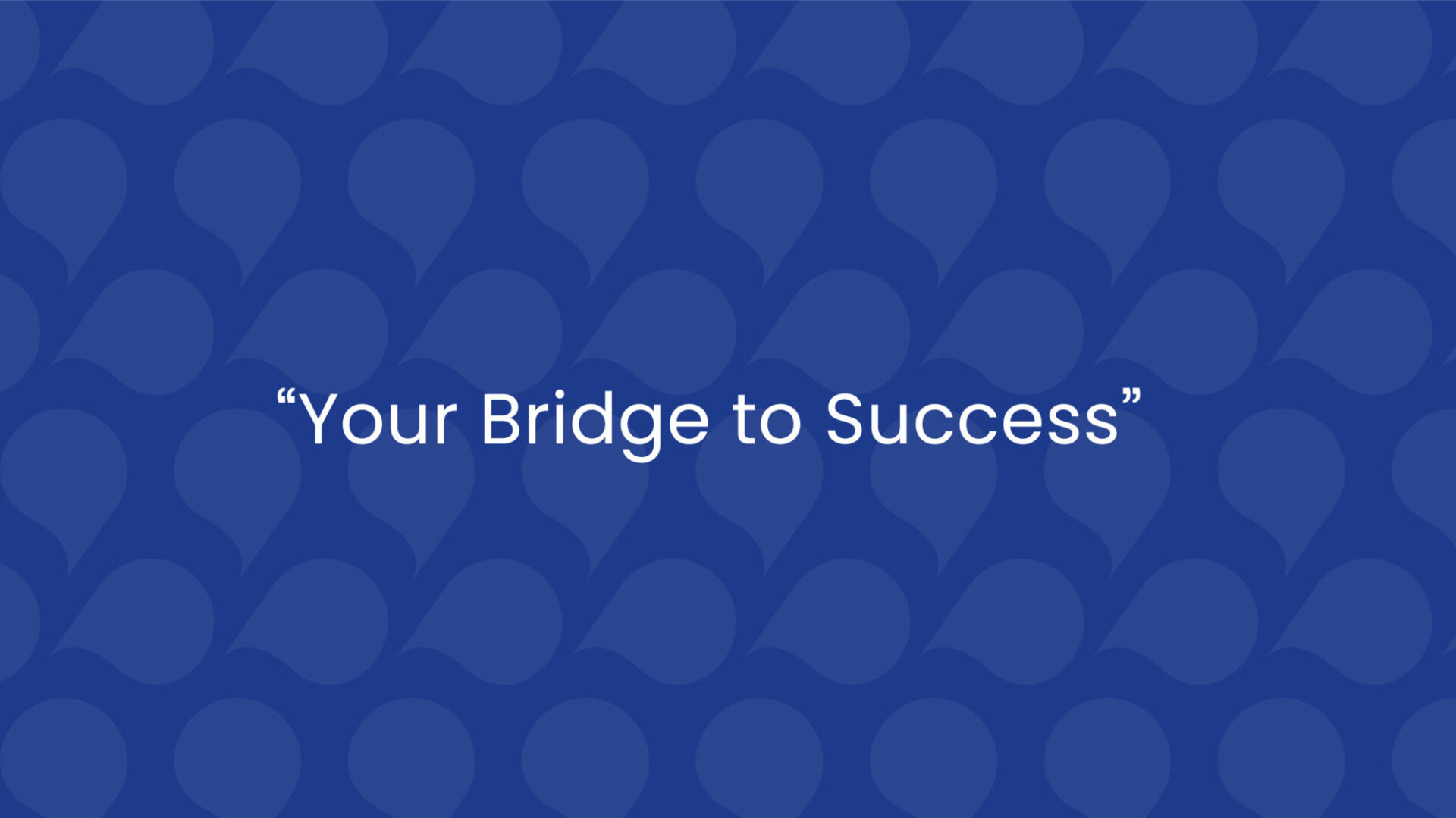 Your Bridge to Success